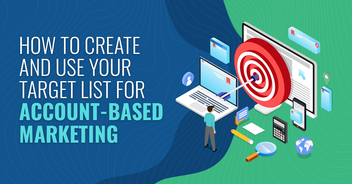 How To Create And Use Your Target Account List For Account-Based ...