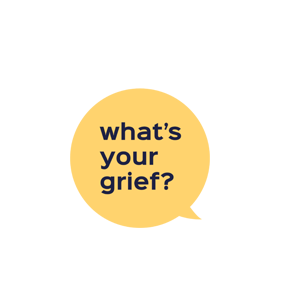 What's your grief