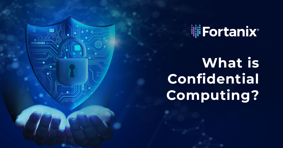 What is Confidential Computing Fortanix