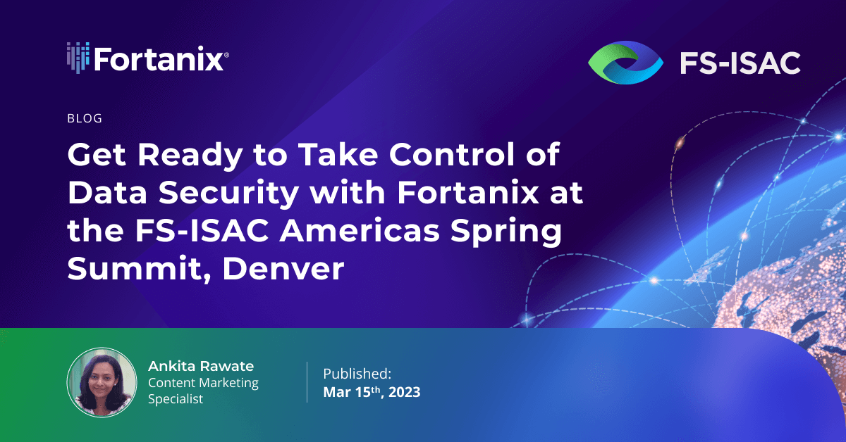 Fortanix at the FSISAC Americas Spring Summit Fortanix