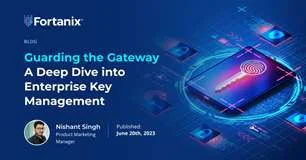 A Deep Dive into Enterprise Key Management | Fortanix