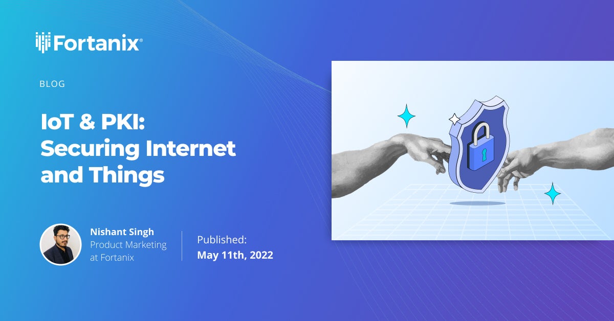 IoT & PKI: Securing Internet and Things