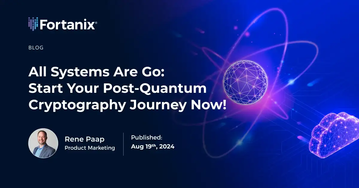 Start Your Post-Quantum Cryptography Journey Now | Fortanix