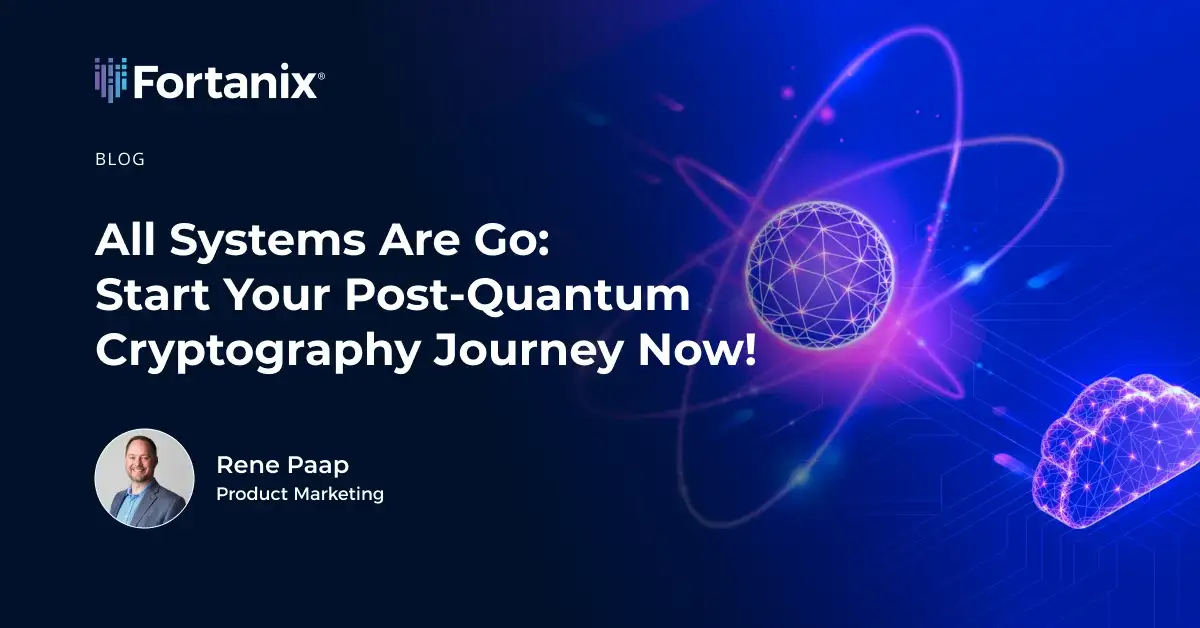 Start Your Post-Quantum Cryptography Journey Now | Fortanix