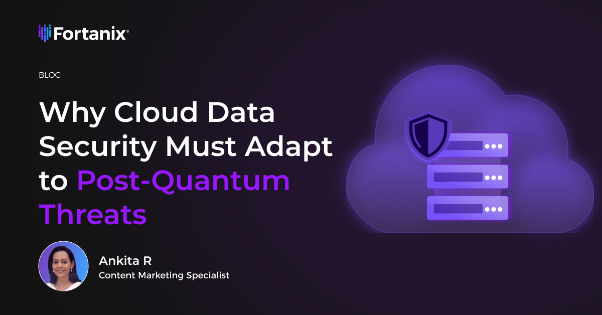 Why Cloud Data Security Must Adapt to Post-Quantum Threats