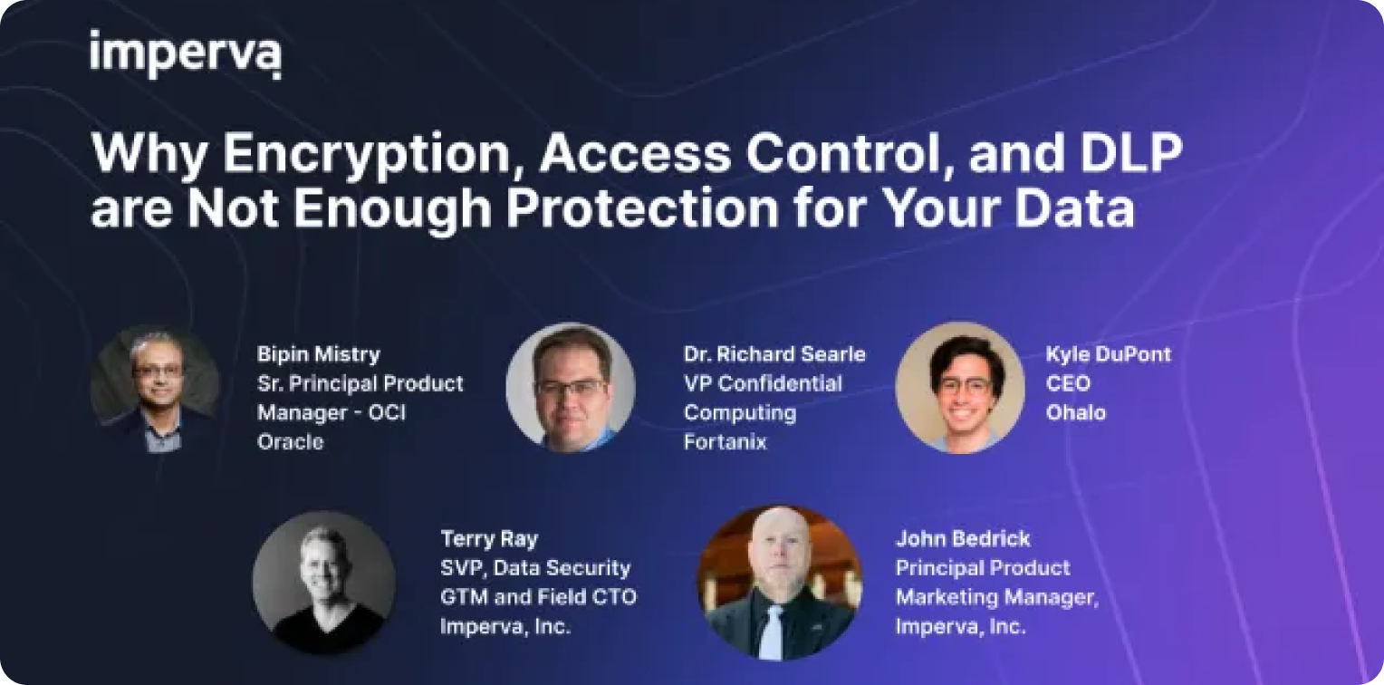 Why Encryption, Access Control, And DLP Are Not Enough Protection For Your Data