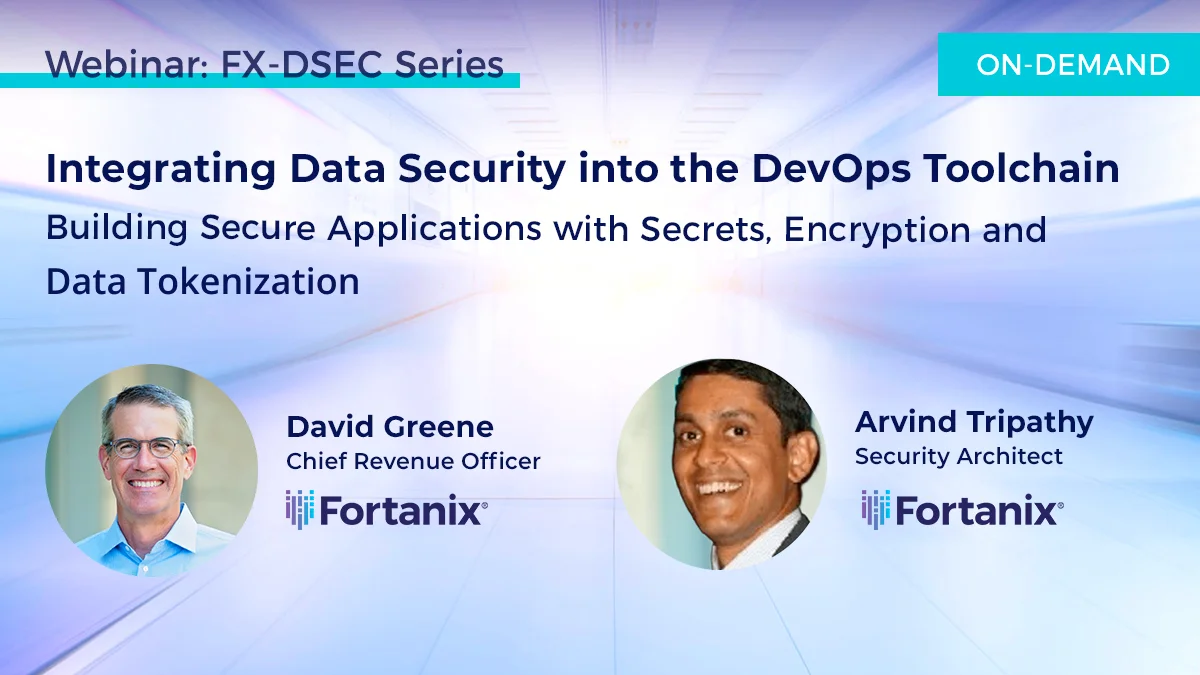 Integrating Data Security into the DevSecOps Toolchain: Building Secure Applications with Secrets, Encryption, and Tokenization with Devops.com