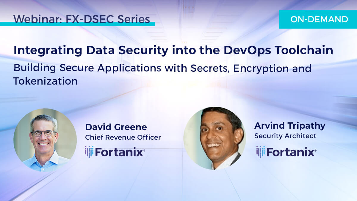 Integrating Data Security into the DevSecOps Toolchain: Building Secure Applications with Secrets, Encryption, and Tokenization with Devops.com