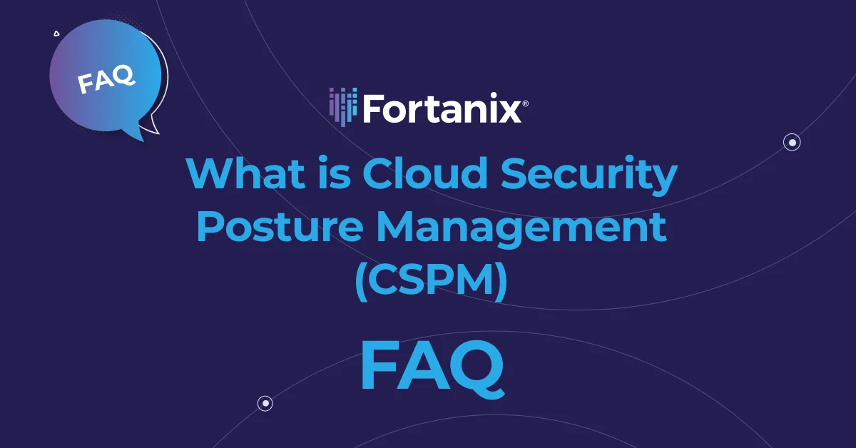 What Is Cloud Security Posture Management (CSPM) | Fortanix