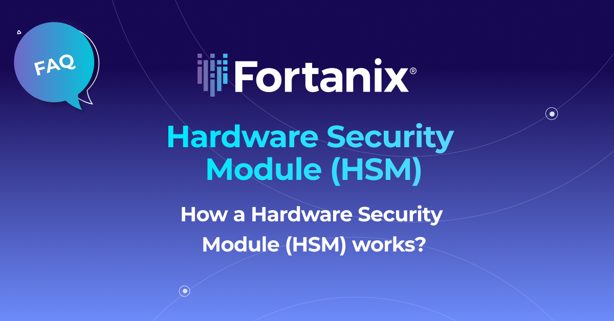How a Hardware Security Module (HSM) works? | Fortanix