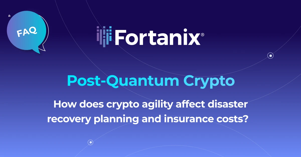 Crypto Agility Affects Disaster Recovery Planning | Fortanix