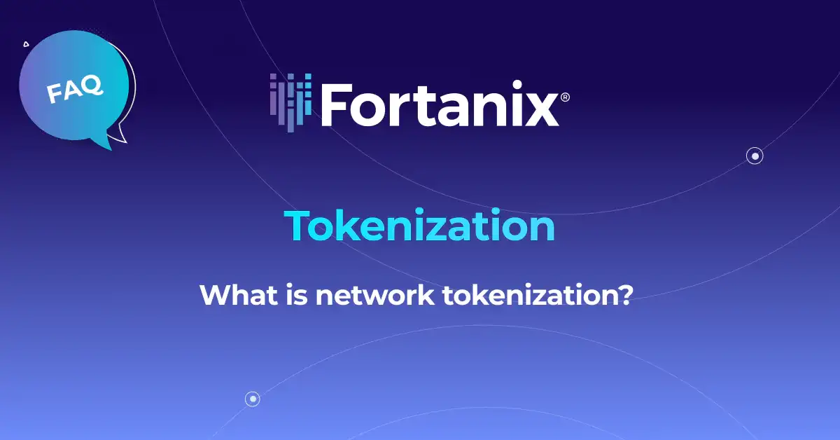What is network tokenization? Fortanix