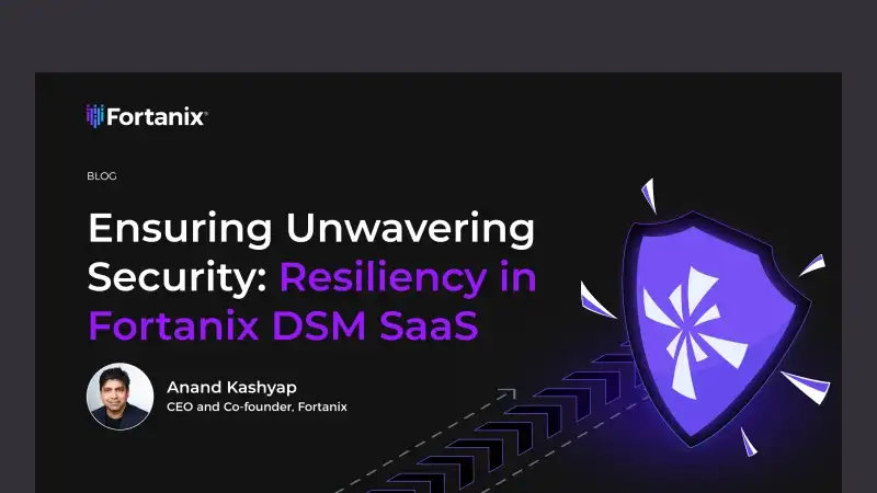 Ensuring Unwavering Security: Resiliency in Fortanix DSM SaaS