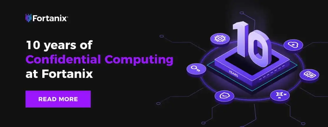 10 Years of Confidential Computing at Fortanix