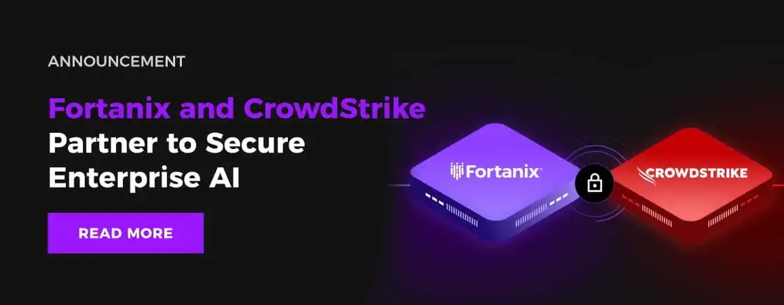 Fortanix and CrowdStrike Partner to Secure Enterprise AI