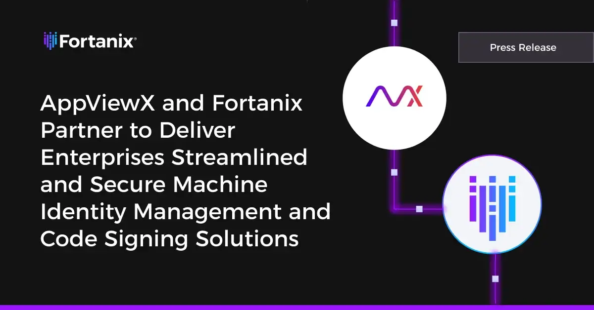 AppViewX & Fortanix partner for code signing security