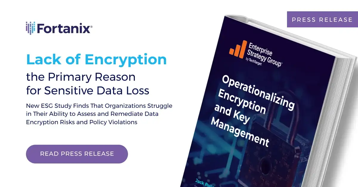 Lack of Encryption the Primary Reason for Sensitive Data Loss | Fortanix