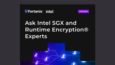 Ask Intel SGX and Runtime Encryption® experts
