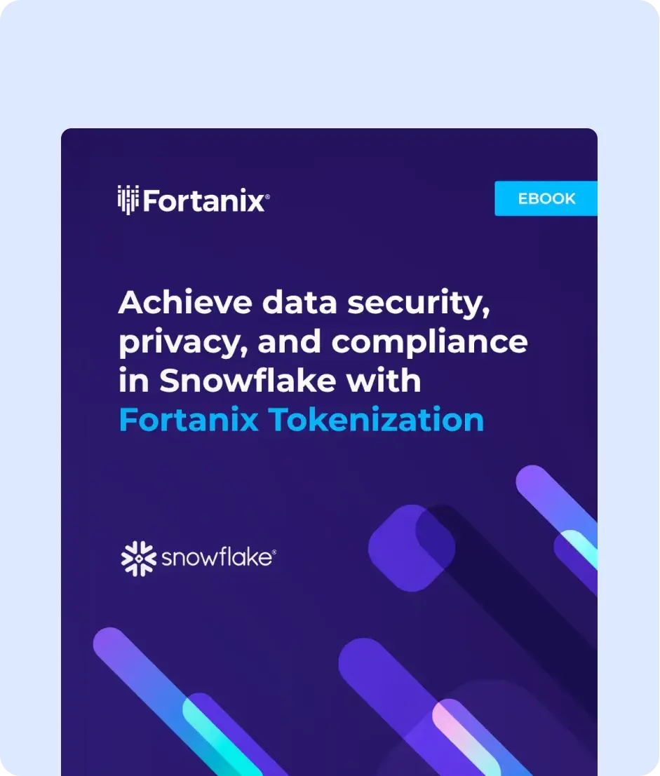 Achieve data security, privacy, and compliance in Snowflake with Fortanix Tokenization