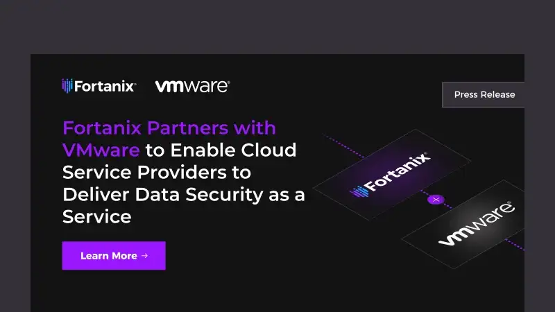 Fortanix Partners with VMware to Enable Cloud Service Providers to Deliver Data Security as a Service