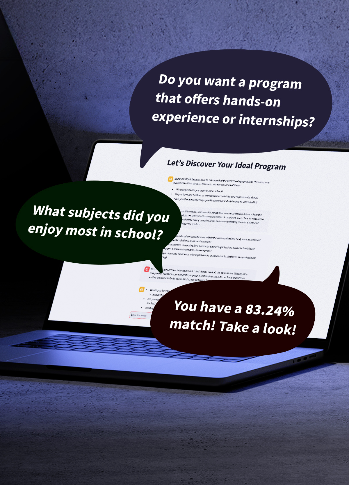 Do you want a program that offers hands-on experience or internships? The Ai asks similar questions till it connects you with a program.