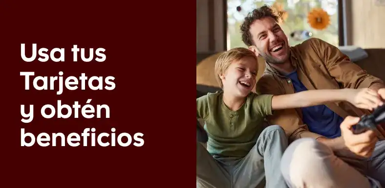 Usa tus Tarjetas y obtén beneficios