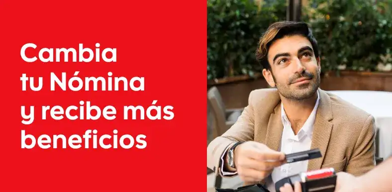 Cambia tu Nómina y recibe más beneficios