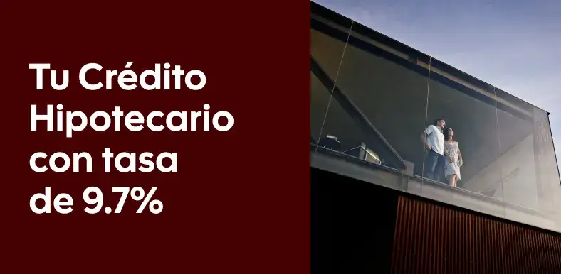 Tu Crédito Hipotecario con tasa de 9.7%