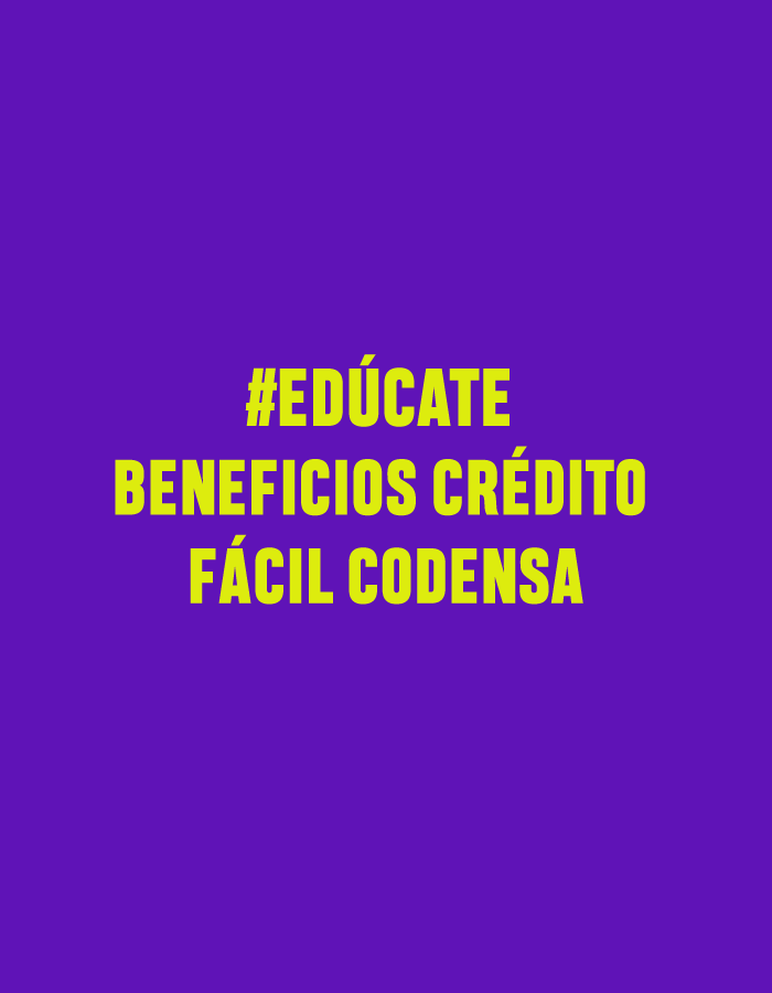 #EDÚCATE Beneficios Crédito Fácil CODENSA