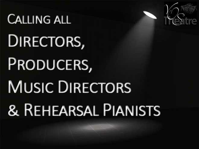 VOS Theatre - Call for Directors, Producers, Music Directors and Rehearsal Pianists
