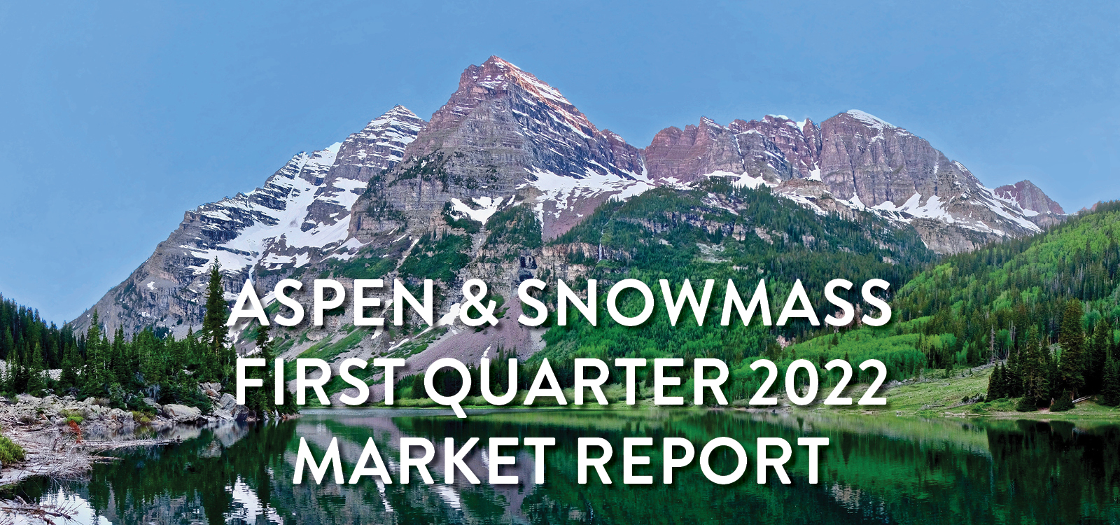  First Quarter Market Report 2022 | Christie's International Real Estate Aspen Snowmass